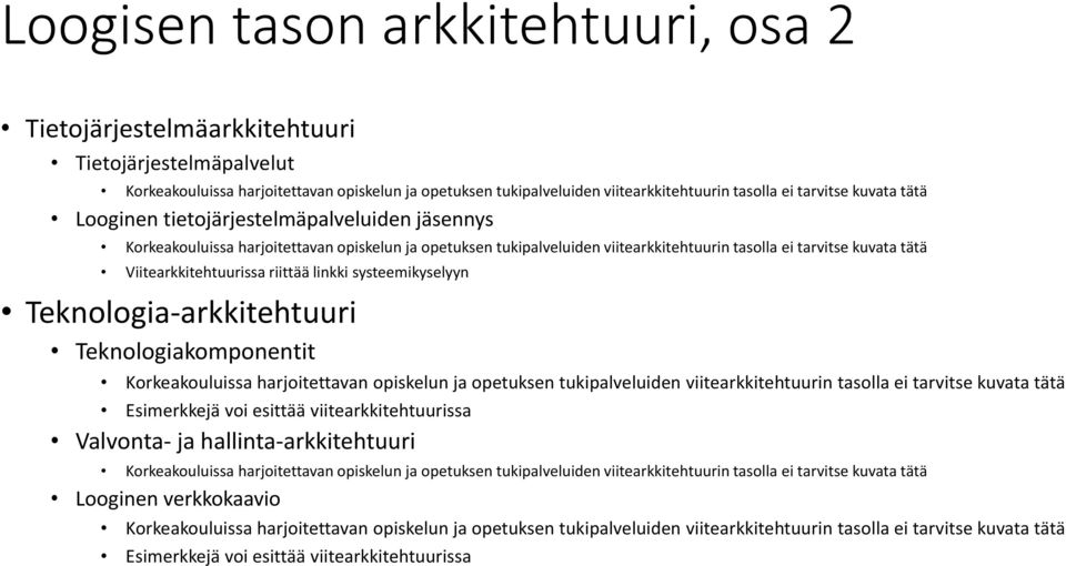 systeemikyselyyn Teknologia-arkkitehtuuri Teknologiakomponentit Esimerkkejä voi esittää