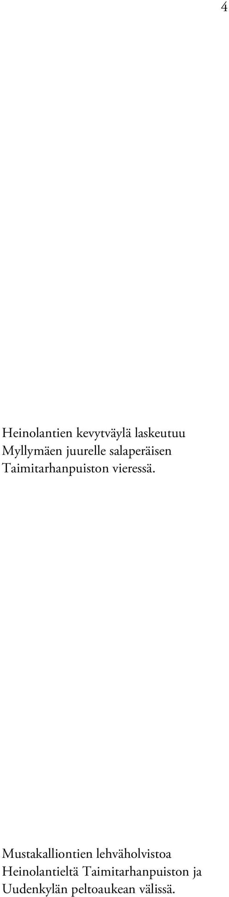 Mustakalliontien lehväholvistoa Heinolantieltä