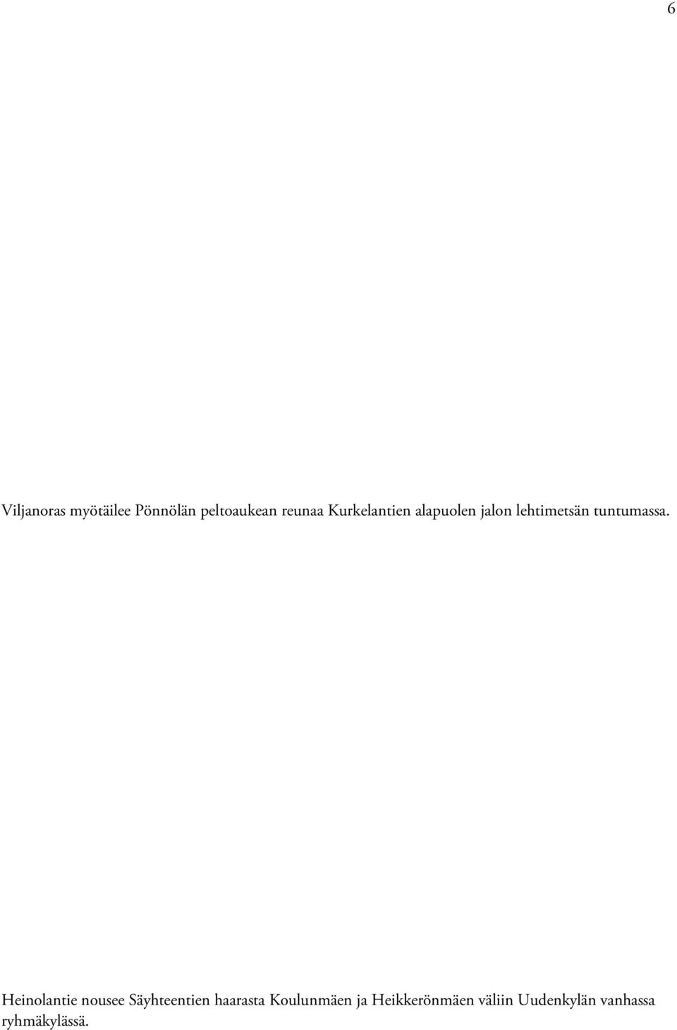 Heinolantie nousee Säyhteentien haarasta Koulunmäen
