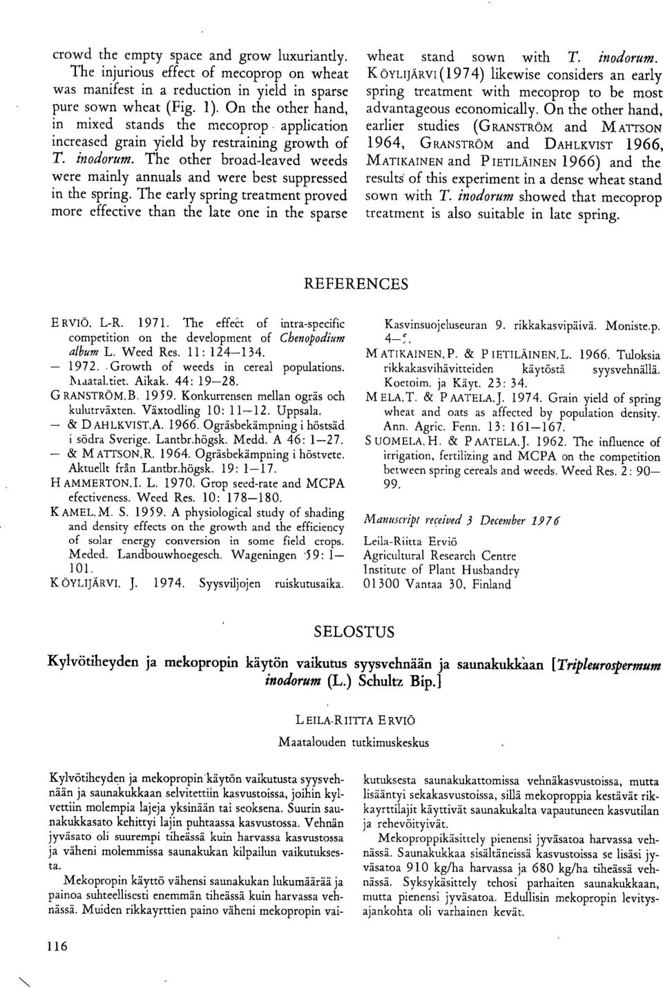 The other broad-leaved weeds were mainly annuals and were best suppressed in the spring. The early spring treatment proved more effective than the late one in the sparse wheat stand sown with T.