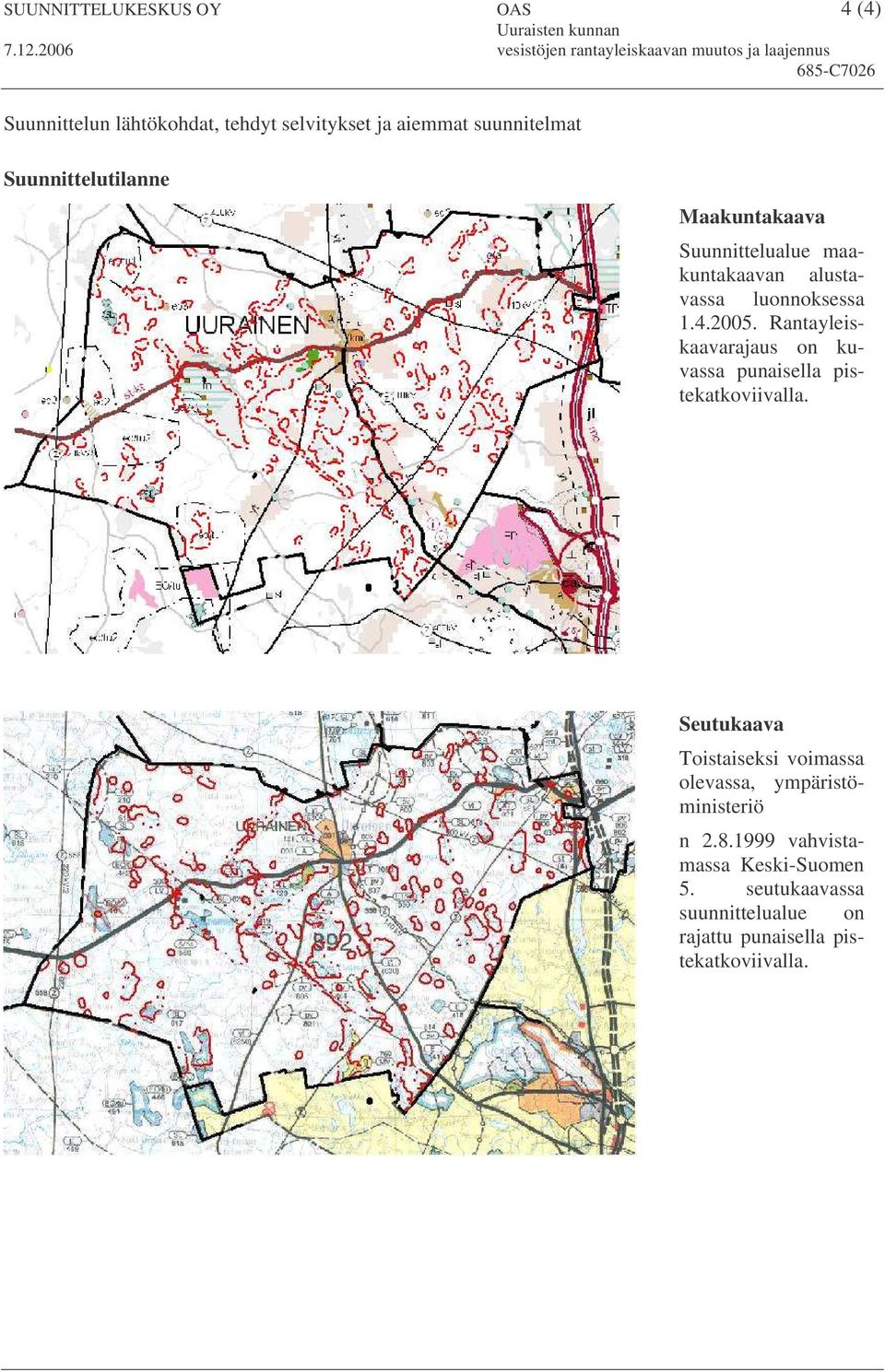 Rantayleiskaavarajaus on kuvassa punaisella pistekatkoviivalla.