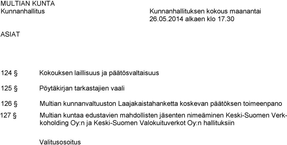 kunnanvaltuuston Laajakaistahanketta koskevan päätöksen toimeenpano 127 Multian kuntaa edustavien