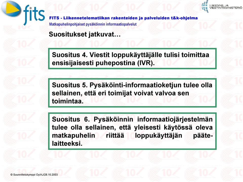 Pysäköinti-informaatioketjun tulee olla sellainen, että eri toimijat voivat valvoa sen toimintaa.