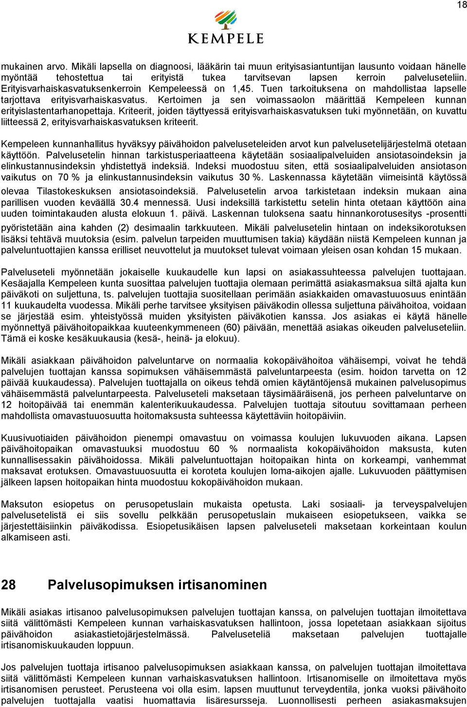 Kertoimen ja sen voimassaolon määrittää Kempeleen kunnan erityislastentarhanopettaja.