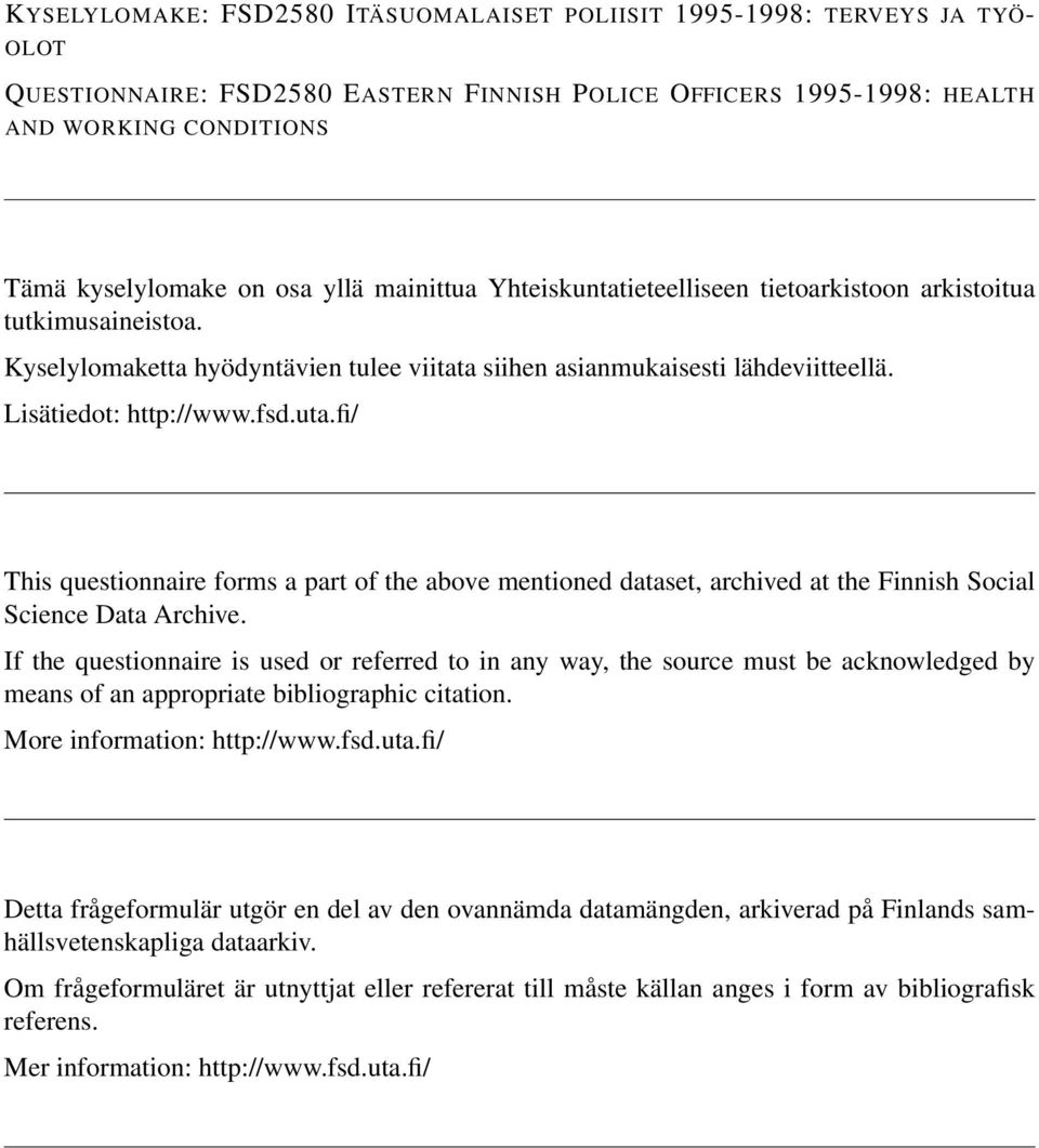 fi/ This questionnaire forms a part of the above mentioned dataset, archived at the Finnish Social Science Data Archive.