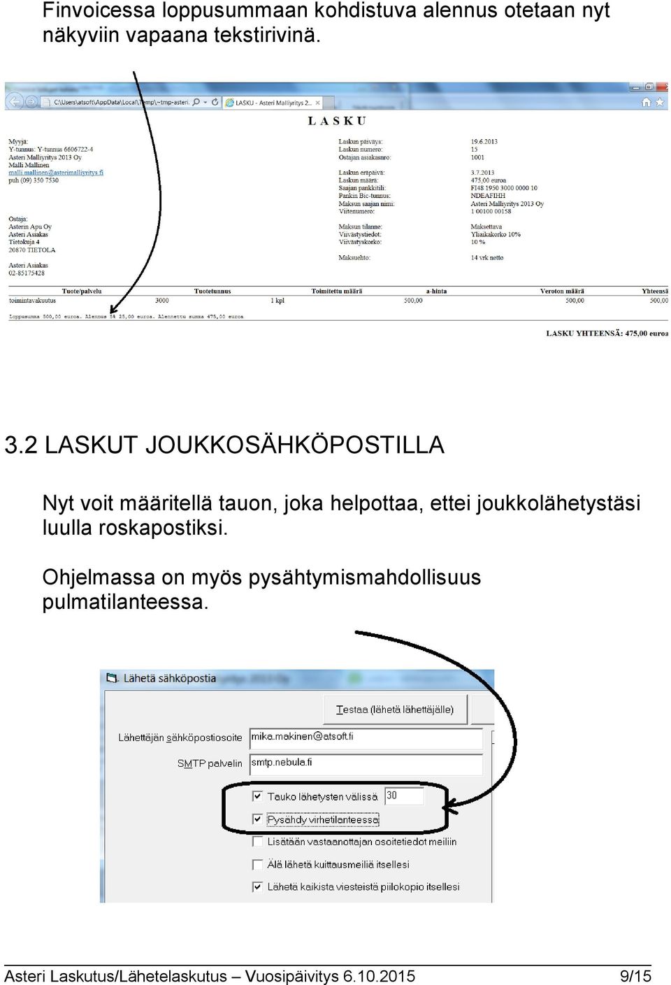 2 LASKUT JOUKKOSÄHKÖPOSTILLA Nyt voit määritellä tauon, joka helpottaa, ettei