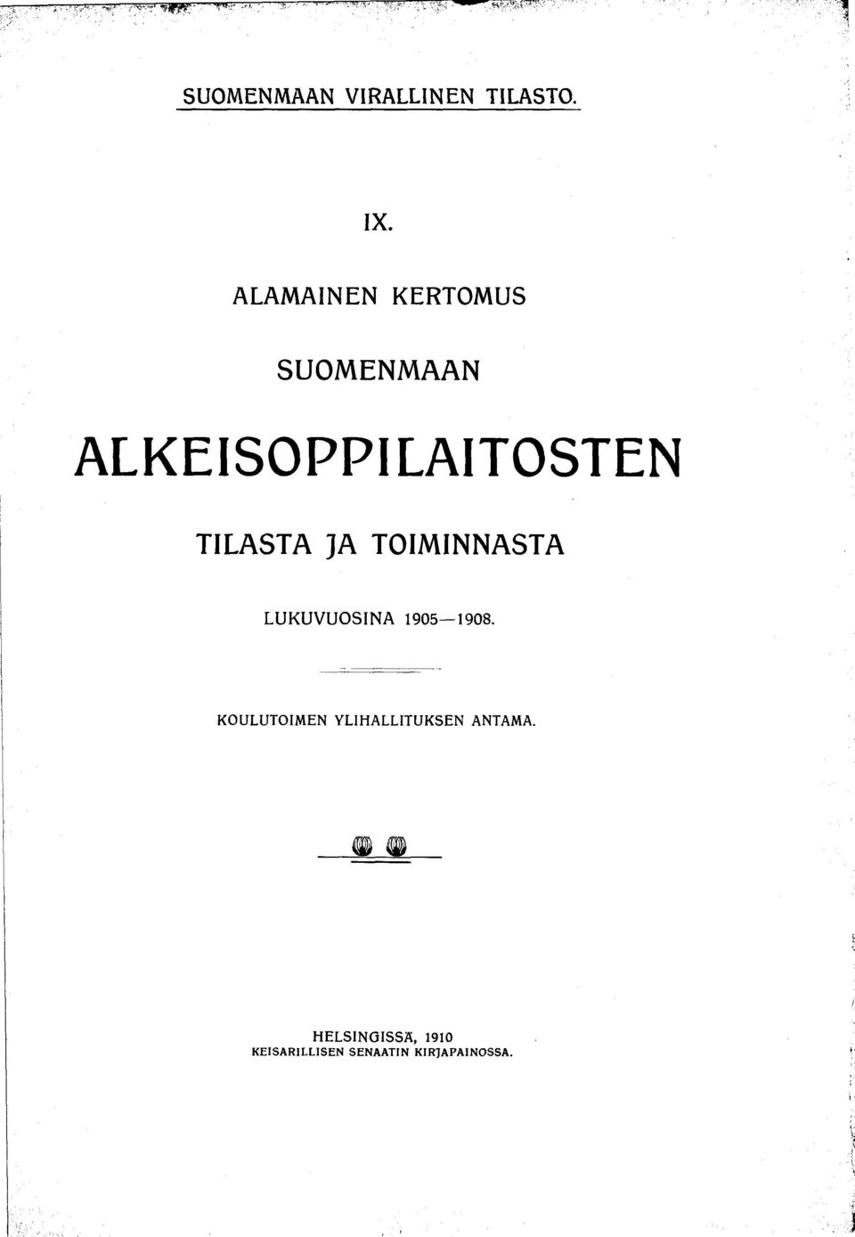 TILASTA JA TOIMINNASTA LUKUVUOSINA 1905 1908.