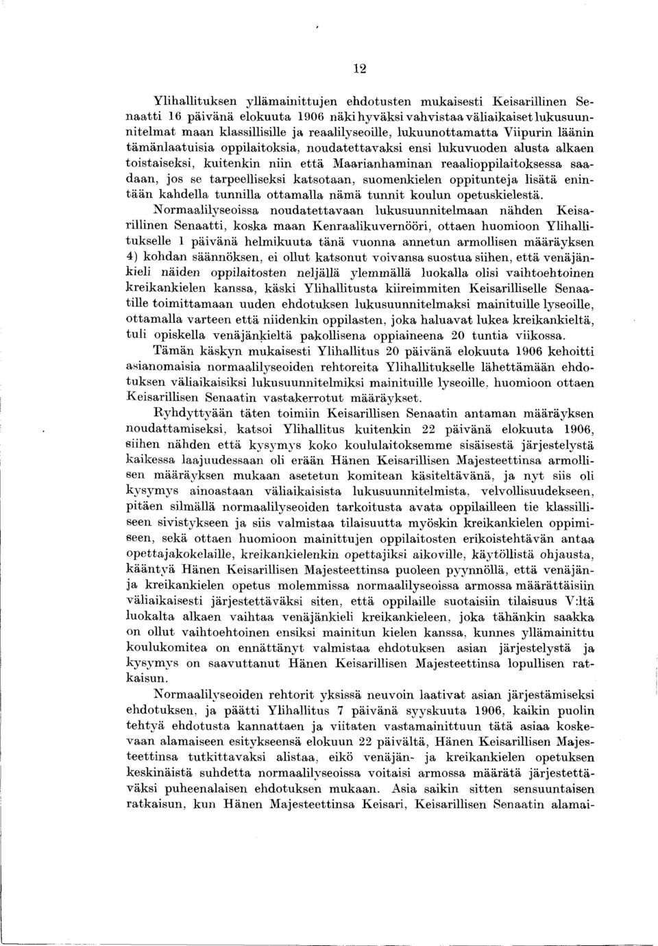 reaalioppilaitoksessa saadaan, jos se tarpeelliseksi k atsotaan, suomenkielen oppitunteja lisätä enintä ä n kahdella tunnilla ottam alla näm ä tu n n it koulun opetuskielestä.