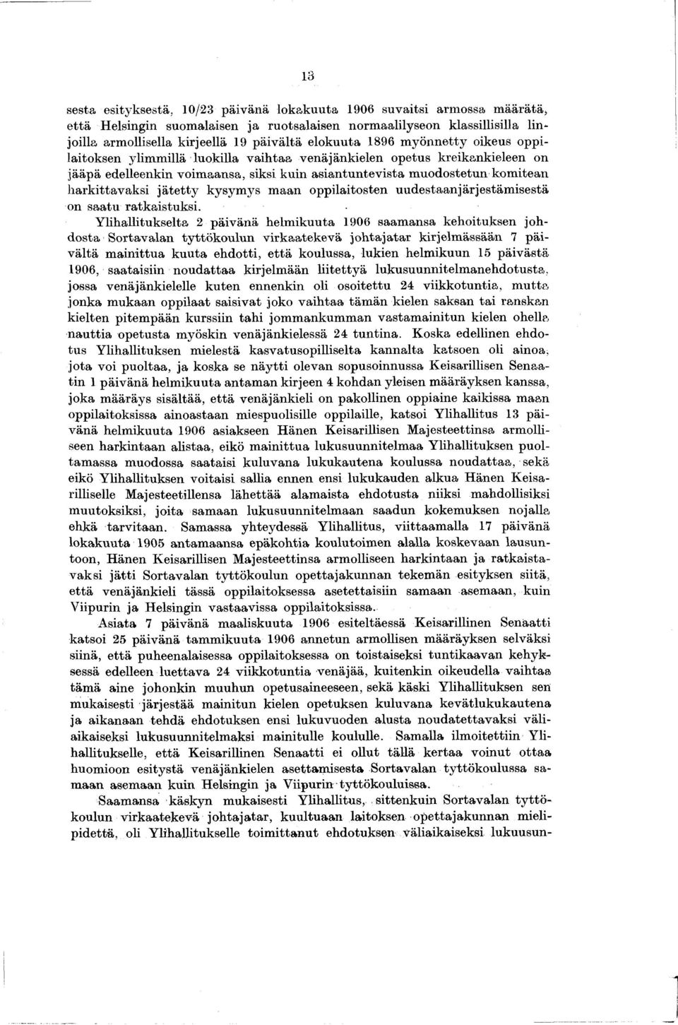 harkittavaksi jäte tty kysymys m aan oppilaitosten uudestaanjärjestäm isestä on saatu ratkaistuksi.