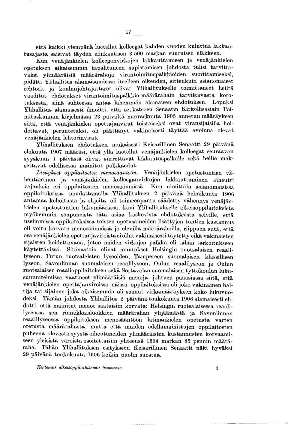 ituspalkkioiden suorittamiseksi, p id ätti Ylihallitus alamaisuudessa itselleen oikeuden, sittenkuin asianomaiset rehtorit ja koulunjohtajattaret olivat Ylihallitukselle toim ittaneet heiltä v a a d