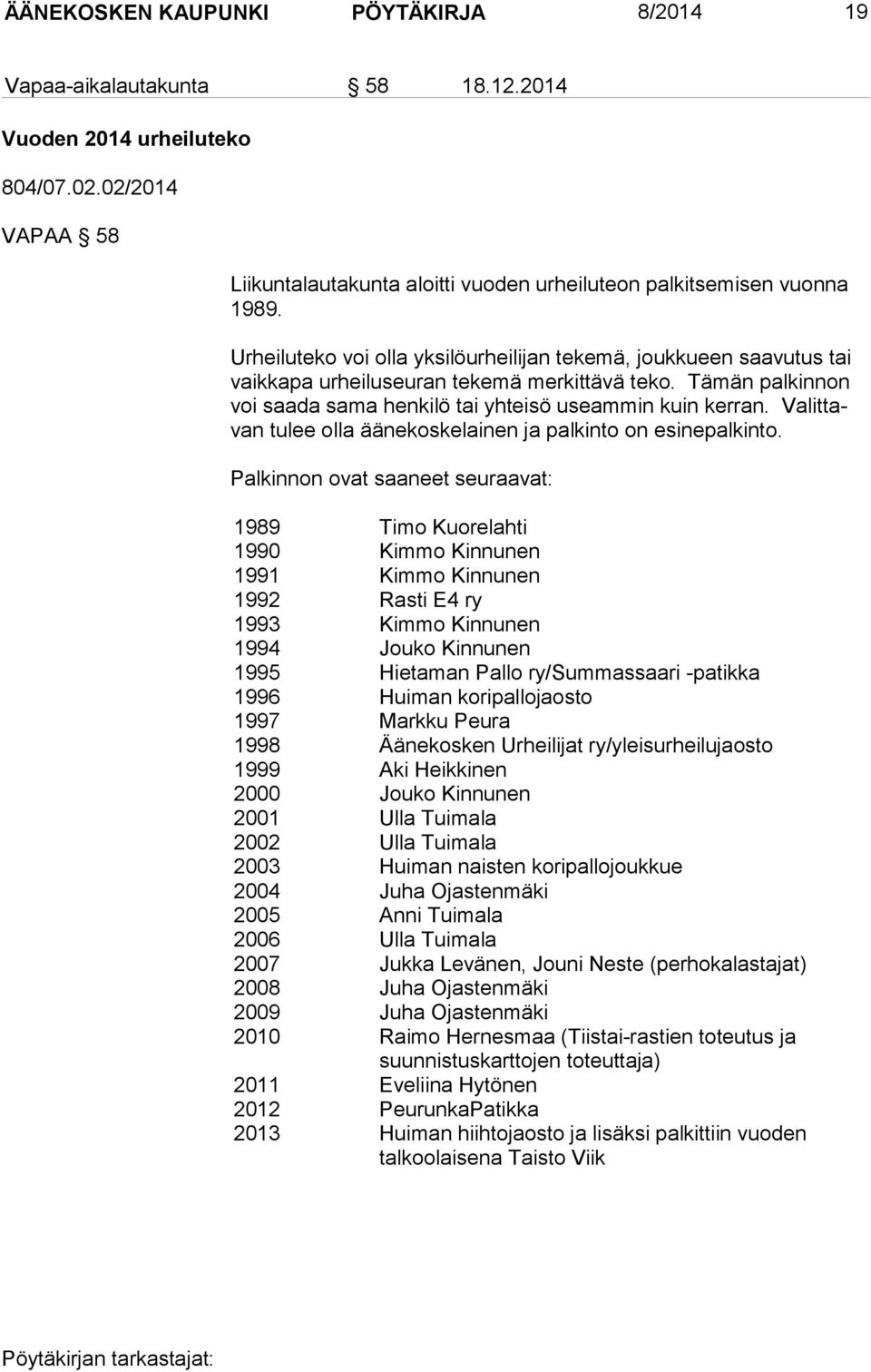 Va lit tavan tulee olla äänekoskelainen ja palkinto on esinepalkinto.