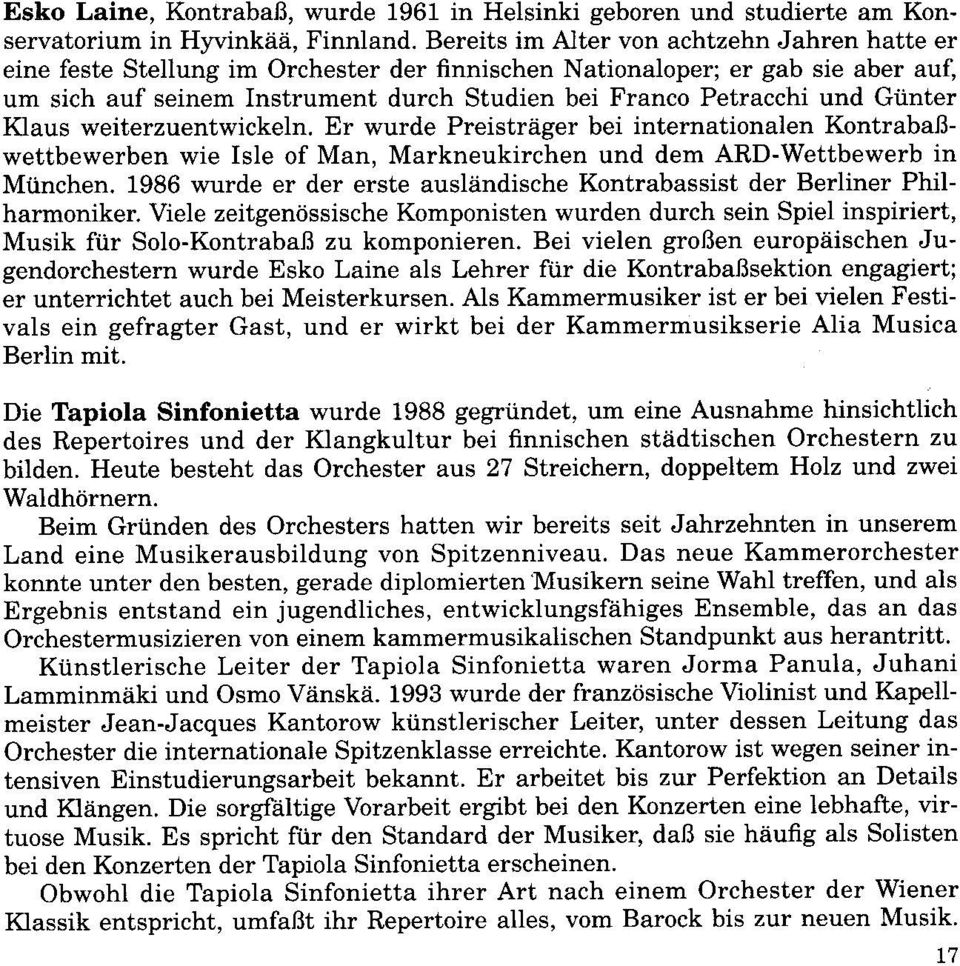 Giinter Klaus weiterzuentwickeln. Er wurde Preistrdger bei internationalen KontrabaBwettbewerben wie Isle of Man, Markneukirchen und dem ARD-Wettbewerb in Miinchen.