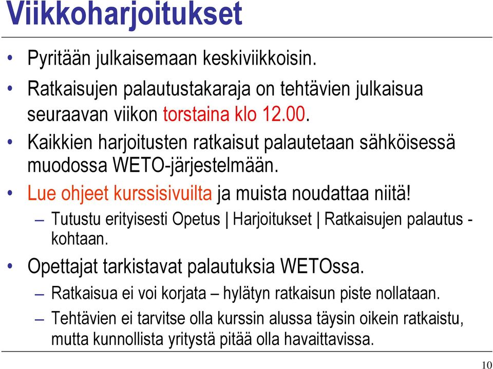 Tutustu erityisesti Opetus Harjoitukset Ratkaisujen palautus - kohtaan. Opettajat tarkistavat palautuksia WETOssa.