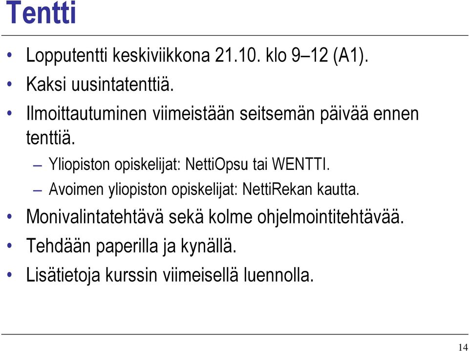 Yliopiston opiskelijat: NettiOpsu tai WENTTI.