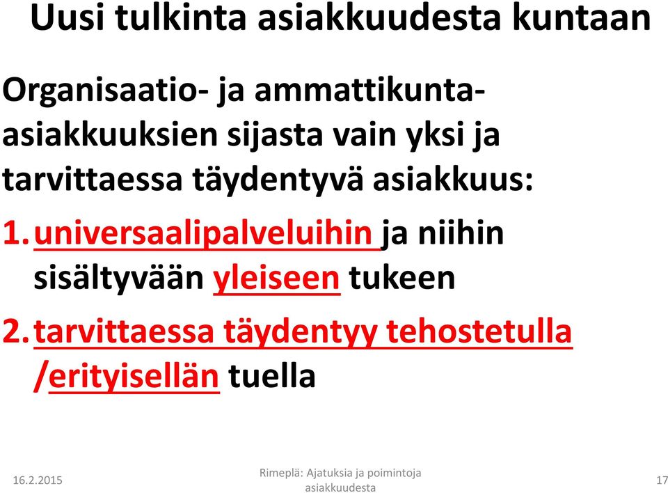 asiakkuus: 1.universaalipalveluihin ja niihin sisältyvään yleiseen tukeen 2.