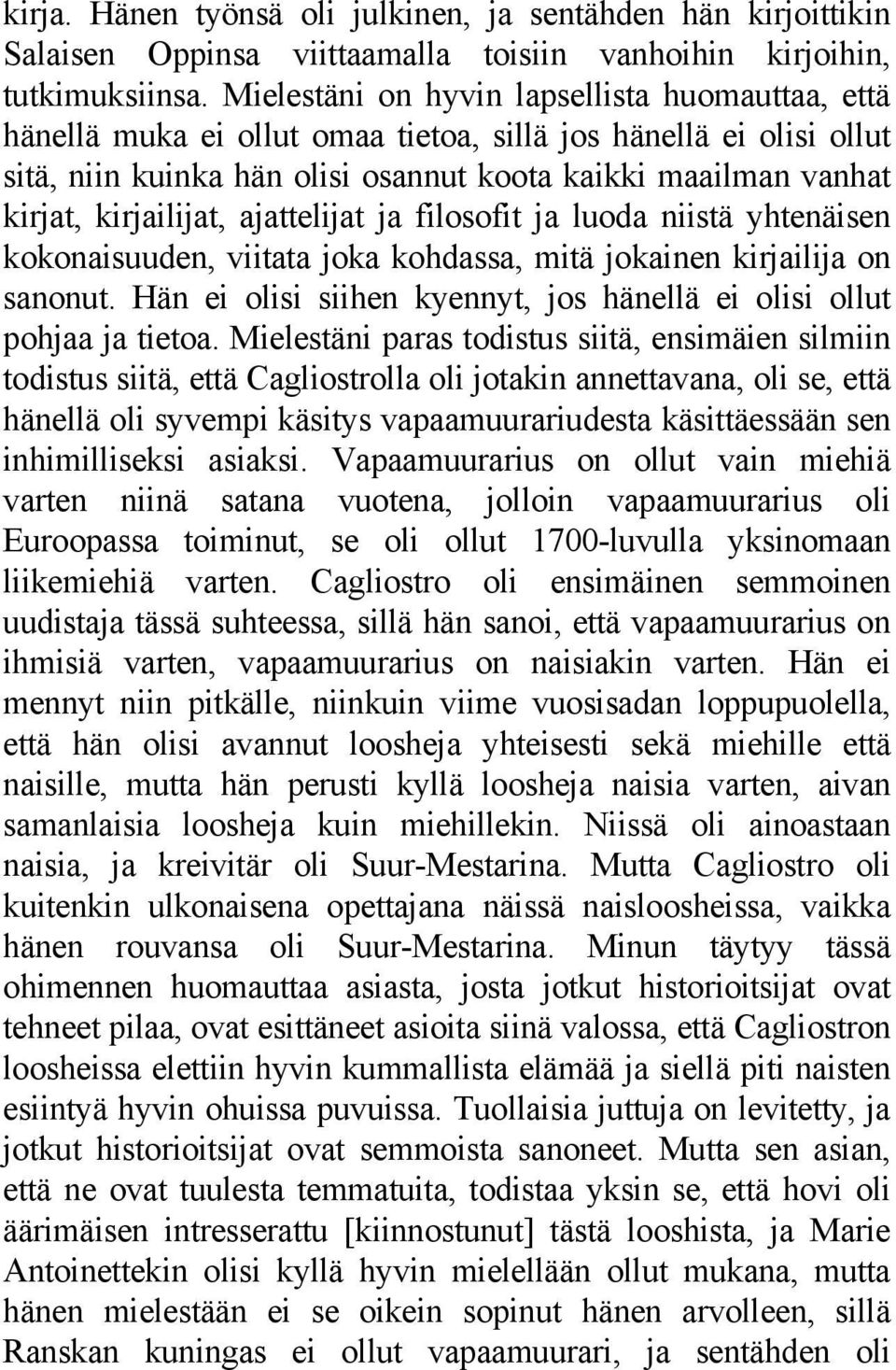 kirjailijat, ajattelijat ja filosofit ja luoda niistä yhtenäisen kokonaisuuden, viitata joka kohdassa, mitä jokainen kirjailija on sanonut.