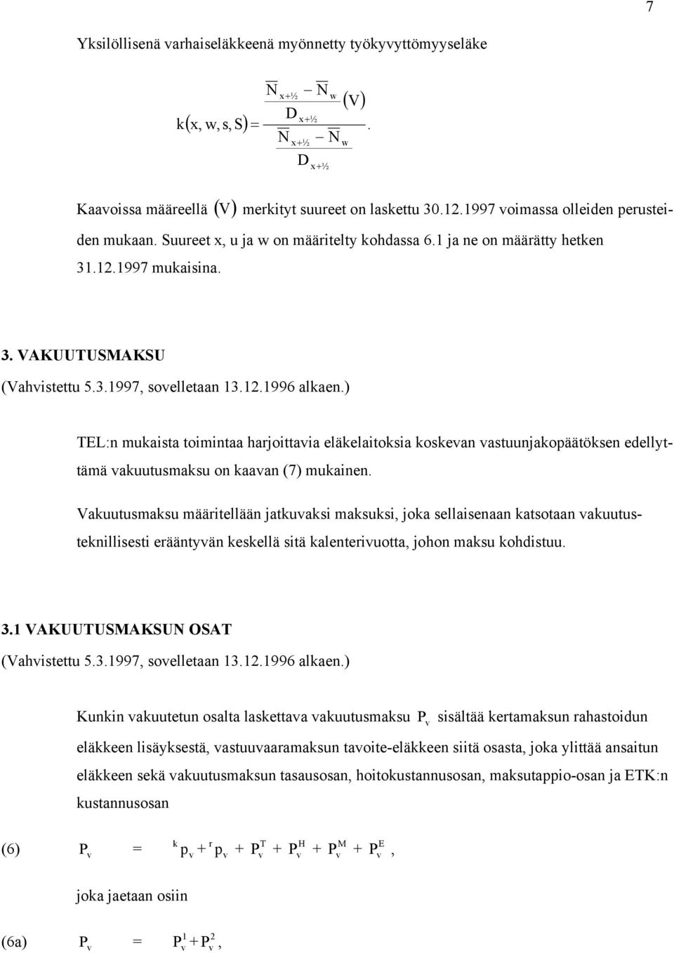 ) TEL:n muaista toimintaa harjoittaia eläelaitosia osean astuunjaopäätösen edellyttämä auutusmasu on aaan (7) muainen.