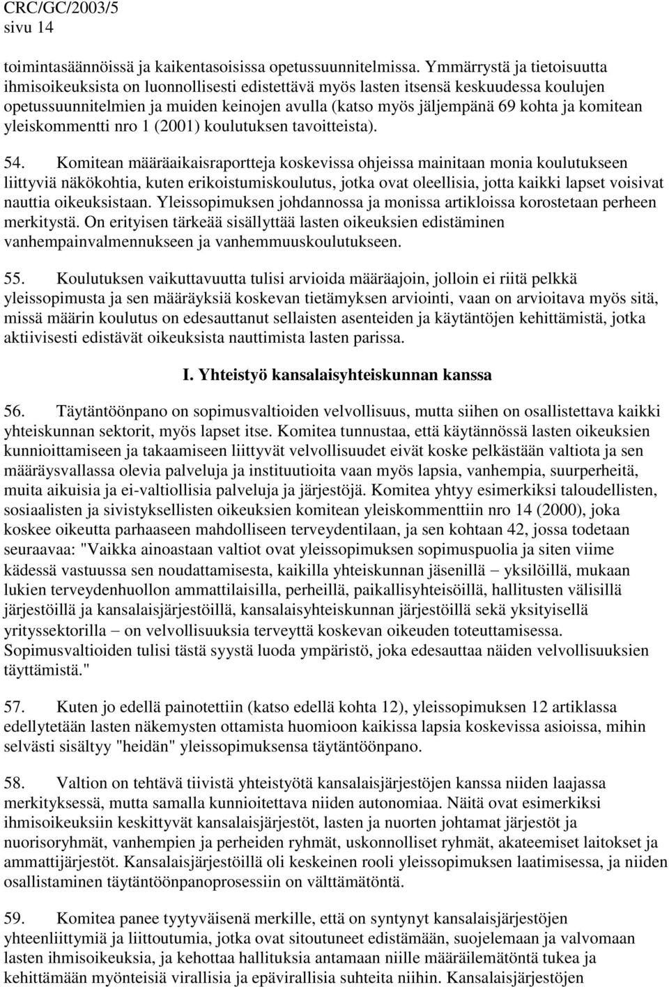 komitean yleiskommentti nro 1 (2001) koulutuksen tavoitteista). 54.