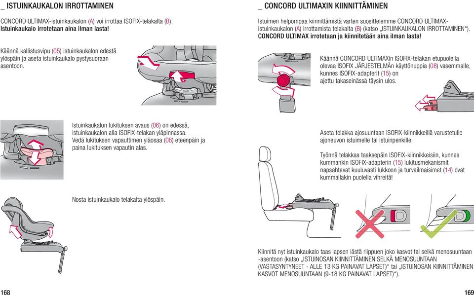 _ COnCORD ULTimAXin KiinniTTäminEn Istuimen helpompaa kiinnittämistä varten suosittelemme CONCORD ULTIMAXistuinkaukalon (a) irrottamista telakalta (B) (katso ISTUINKAUKALON IRROTTAMINEN ).