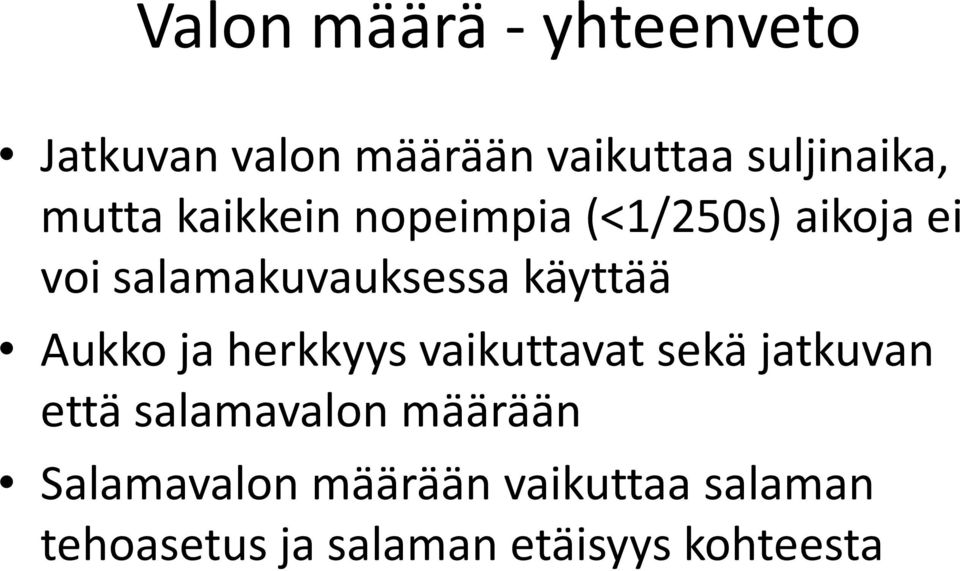 käyttää Aukko ja herkkyys vaikuttavat sekä jatkuvan että salamavalon