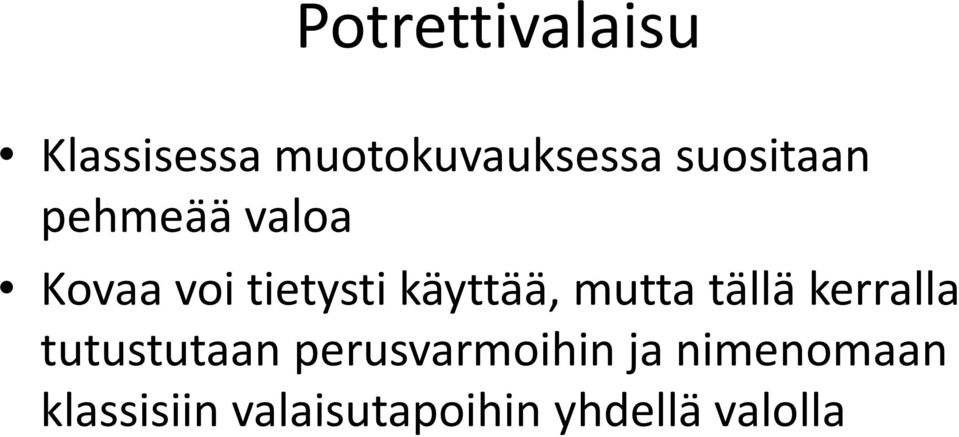 käyttää, mutta tällä kerralla tutustutaan