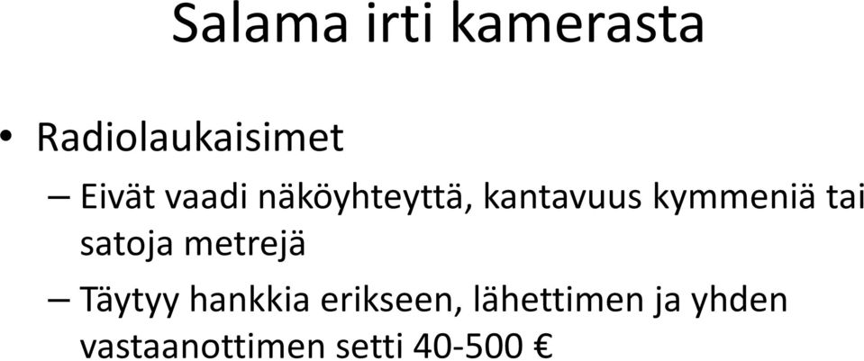 Täytyy hankkia erikseen, lähettimen ja yhden Täytyy