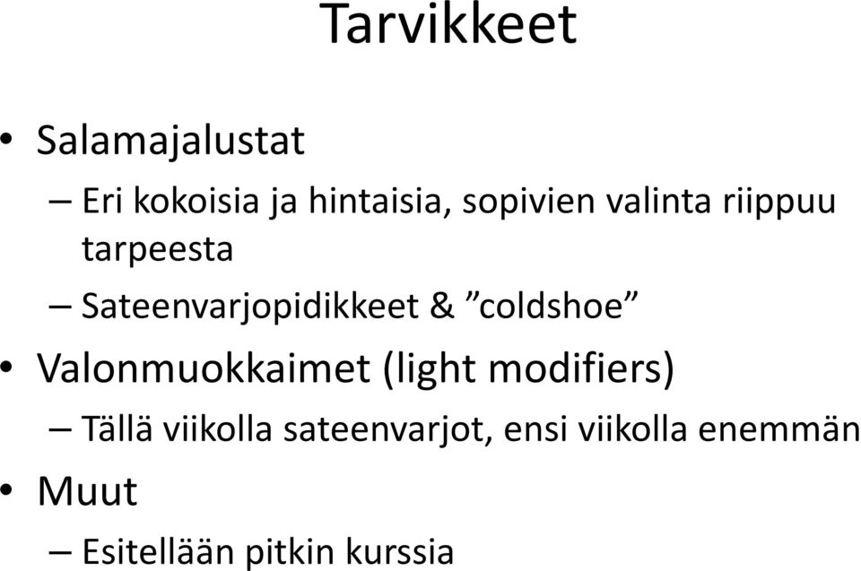 coldshoe Valonmuokkaimet (light modifiers) Tällä viikolla