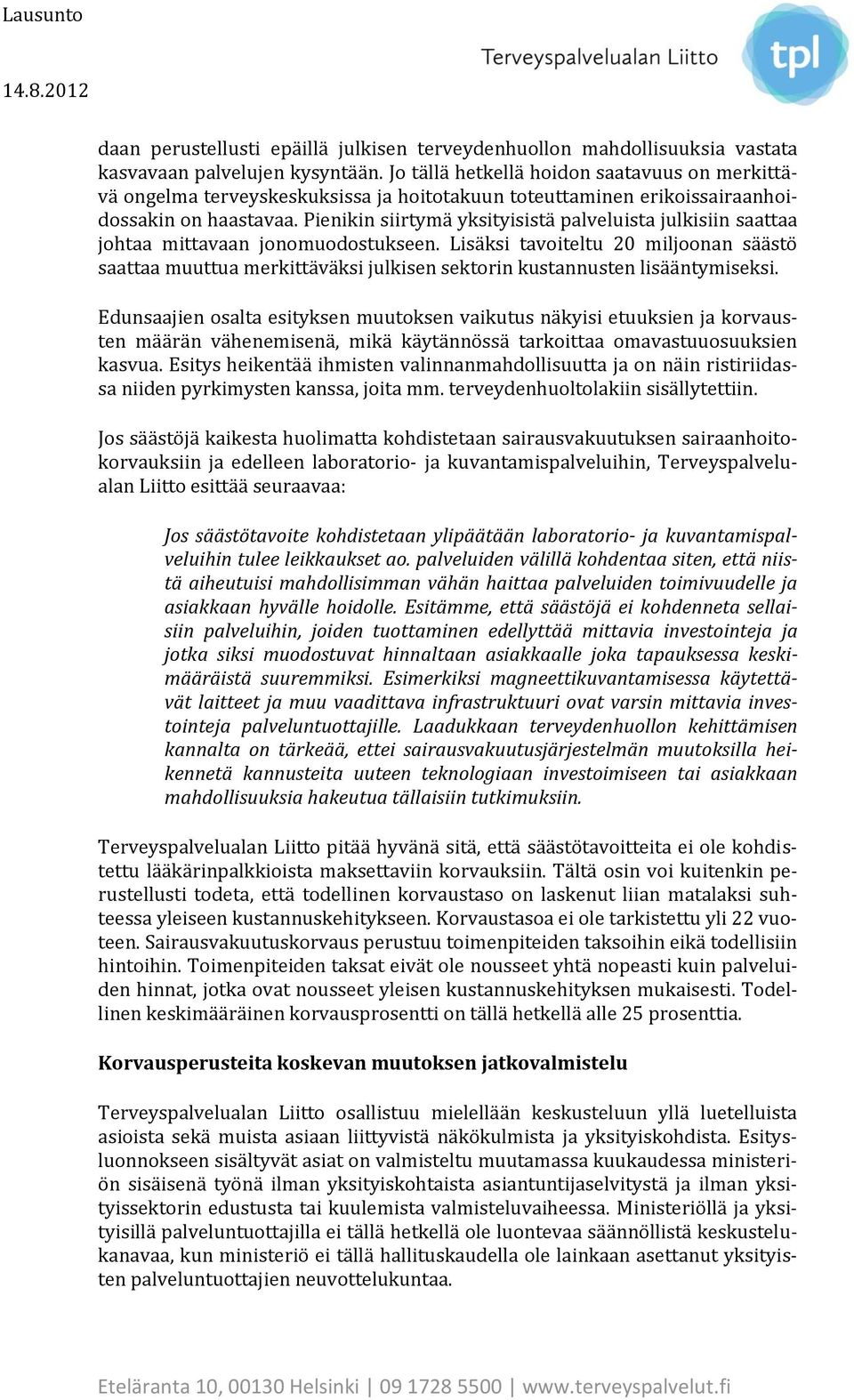 Pienikin siirtymä yksityisistä palveluista julkisiin saattaa johtaa mittavaan jonomuodostukseen.