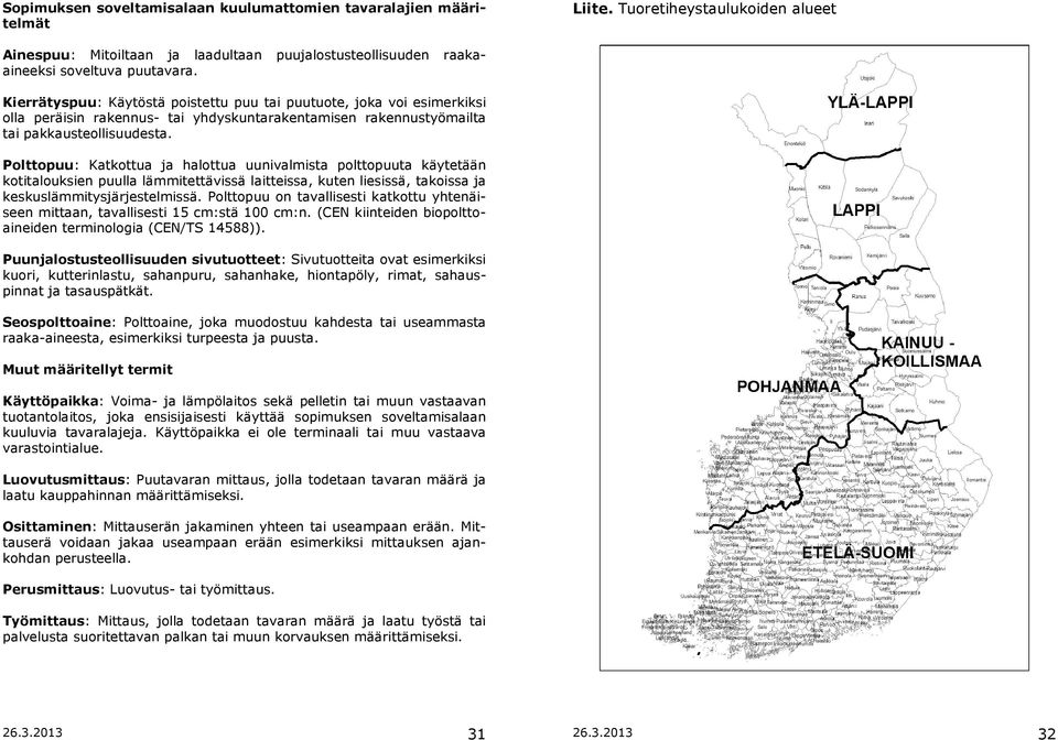 Polttopuu: Katkottua ja halottua uunivalmista polttopuuta käytetään kotitalouksien puulla lämmitettävissä laitteissa, kuten liesissä, takoissa ja keskuslämmitysjärjestelmissä.