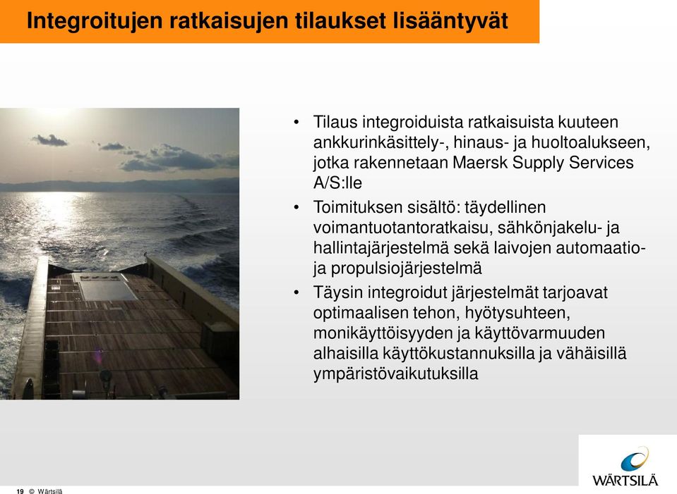 sähkönjakelu- ja hallintajärjestelmä sekä laivojen automaatioja propulsiojärjestelmä Täysin integroidut järjestelmät tarjoavat