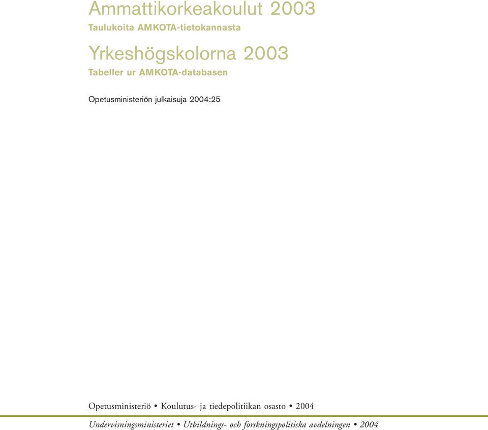 julkaisuja 2004:25 Opetusministeriö Koulutus- ja tiedepolitiikan