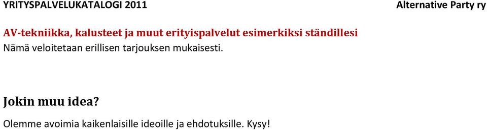 erillisen tarjouksen mukaisesti. Jokin muu idea?