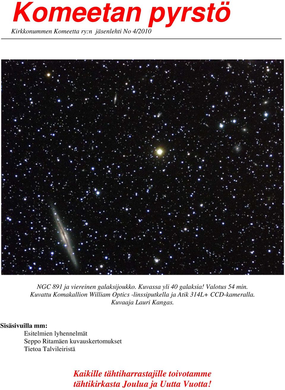 Kuvattu Komakallion William Optics -linssiputkella ja Atik 314L+ CCD-kameralla. Kuvaaja Lauri Kangas.