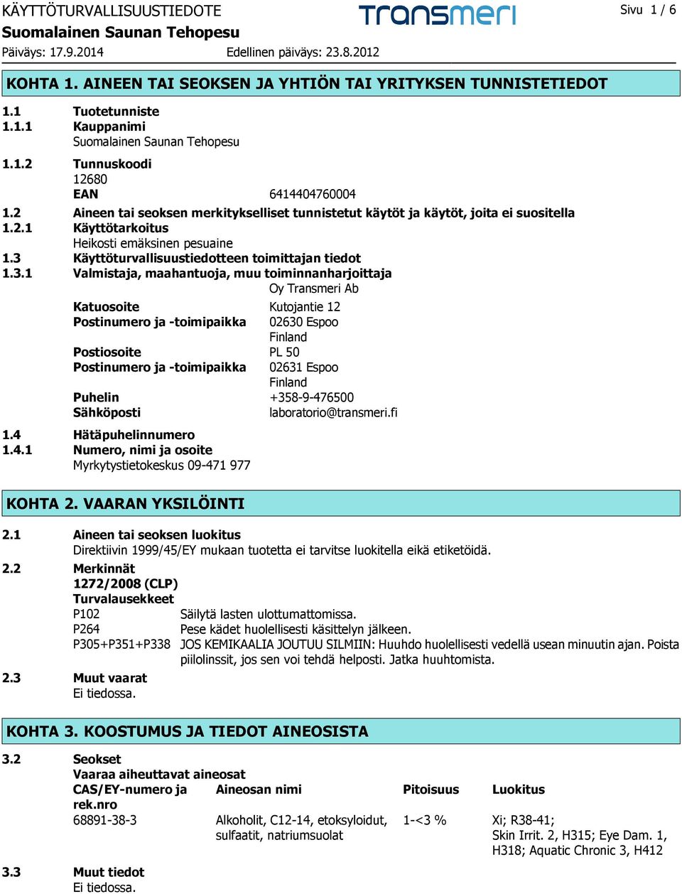 Käyttöturvallisuustiedotteen toimittajan tiedot 1.3.