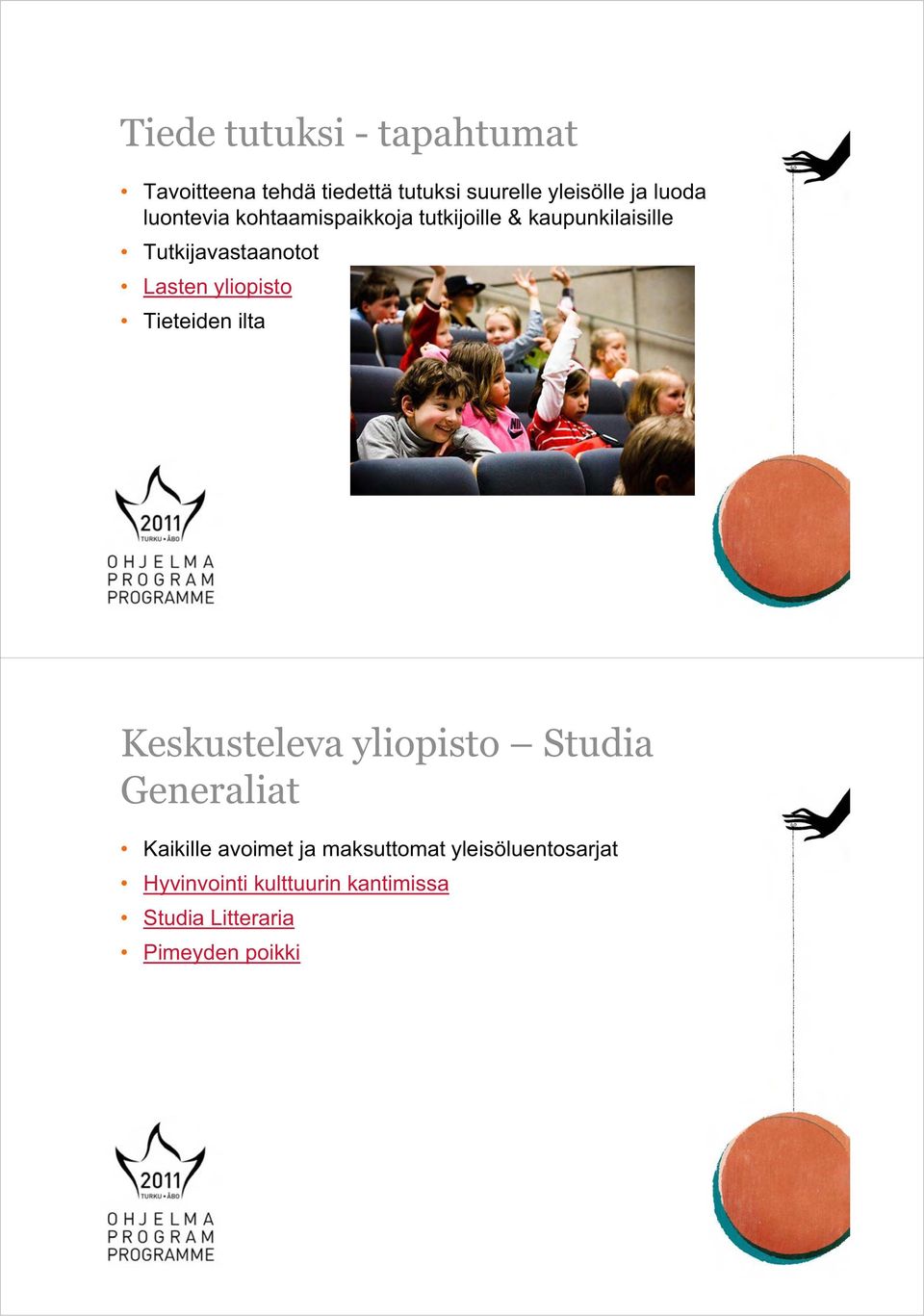 yliopisto Tieteiden ilta Keskusteleva yliopisto Studia Generaliat Kaikille avoimet ja