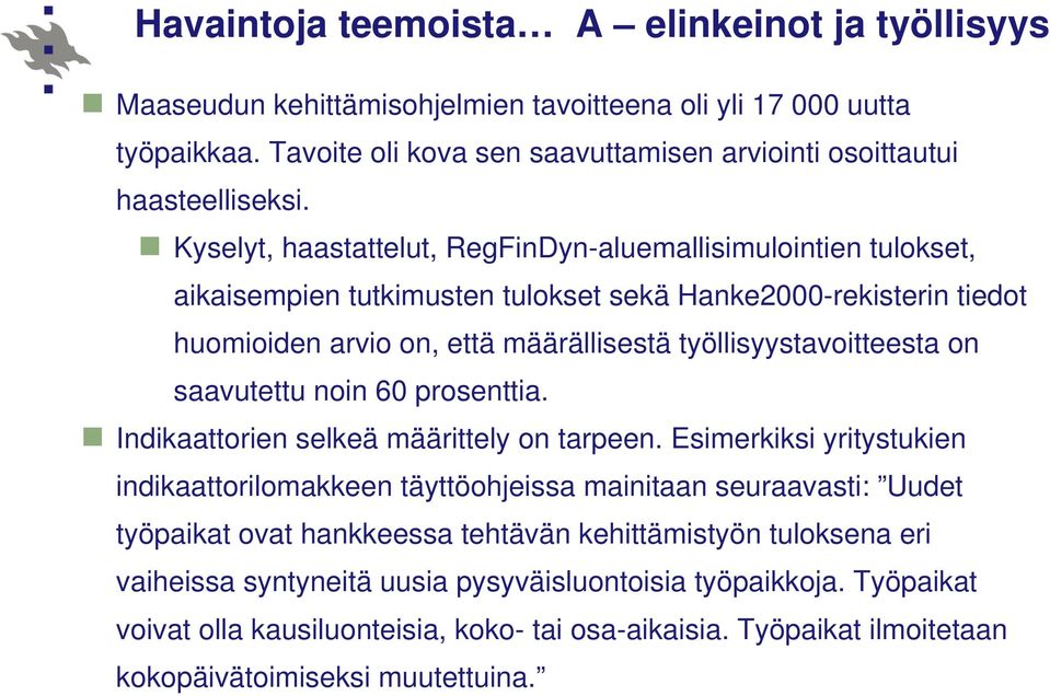 saavutettu noin 60 prosenttia. Indikaattorien selkeä määrittely on tarpeen.
