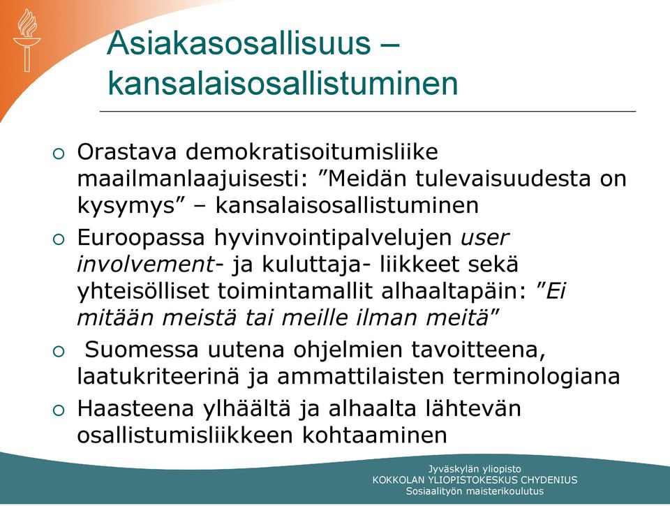 yhteisölliset toimintamallit alhaaltapäin: Ei mitään meistä tai meille ilman meitä Suomessa uutena ohjelmien