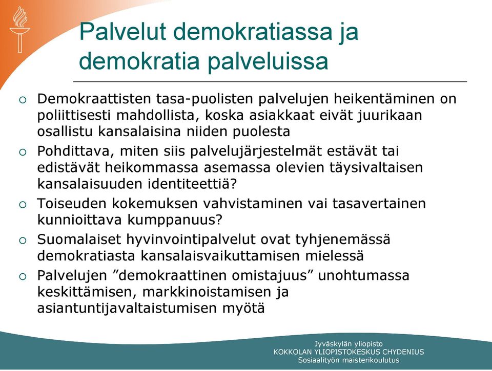 kansalaisuuden identiteettiä? Toiseuden kokemuksen vahvistaminen vai tasavertainen kunnioittava kumppanuus?