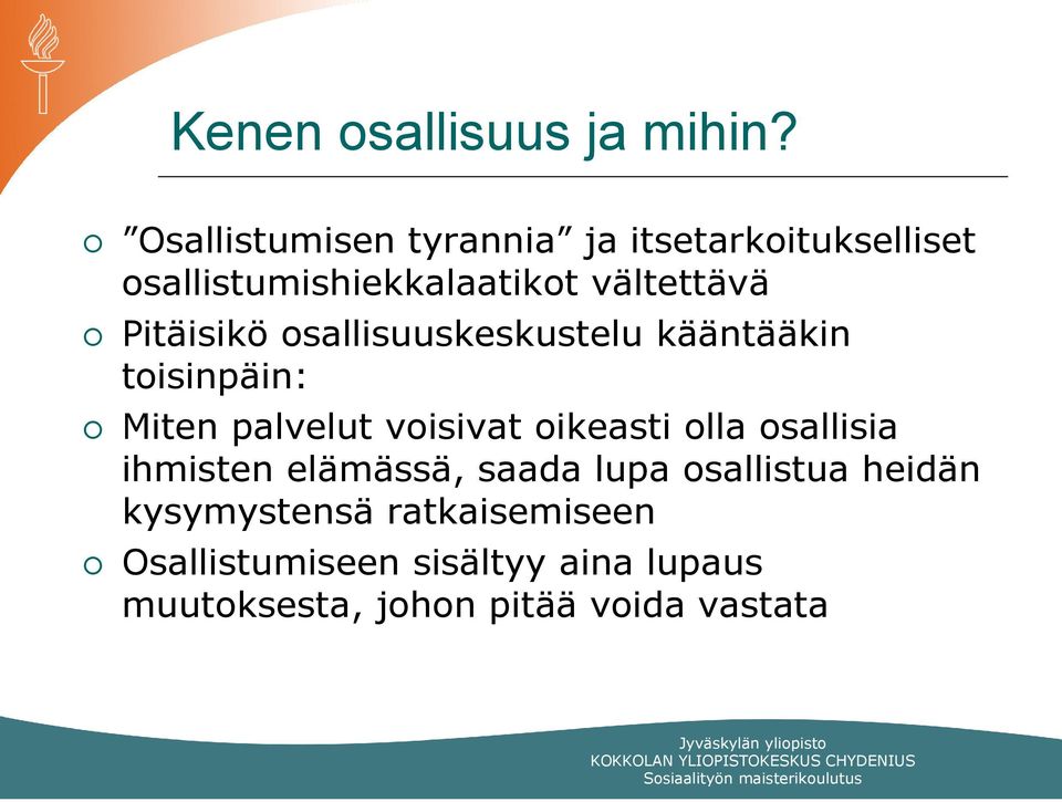 Pitäisikö osallisuuskeskustelu kääntääkin toisinpäin: Miten palvelut voisivat oikeasti olla