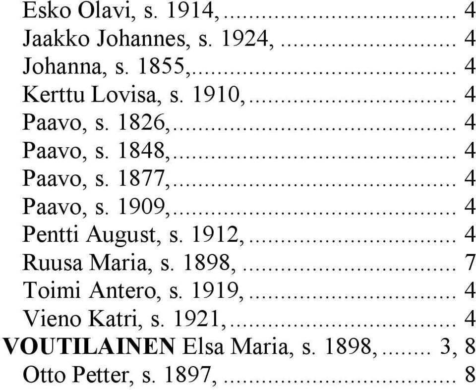 .. 4 Paavo, s. 1909,... 4 Pentti August, s. 1912,... 4 Ruusa Maria, s. 1898,.