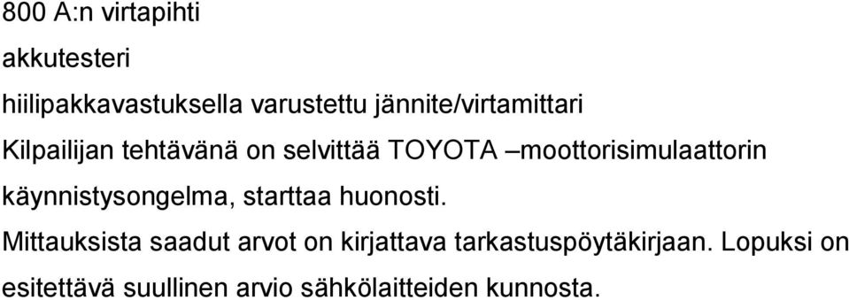 moottorisimulaattorin käynnistysongelma, starttaa huonosti.