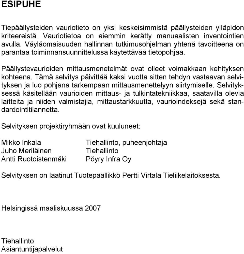 Päällystevaurioiden mittausmenetelmät ovat olleet voimakkaan kehityksen kohteena.
