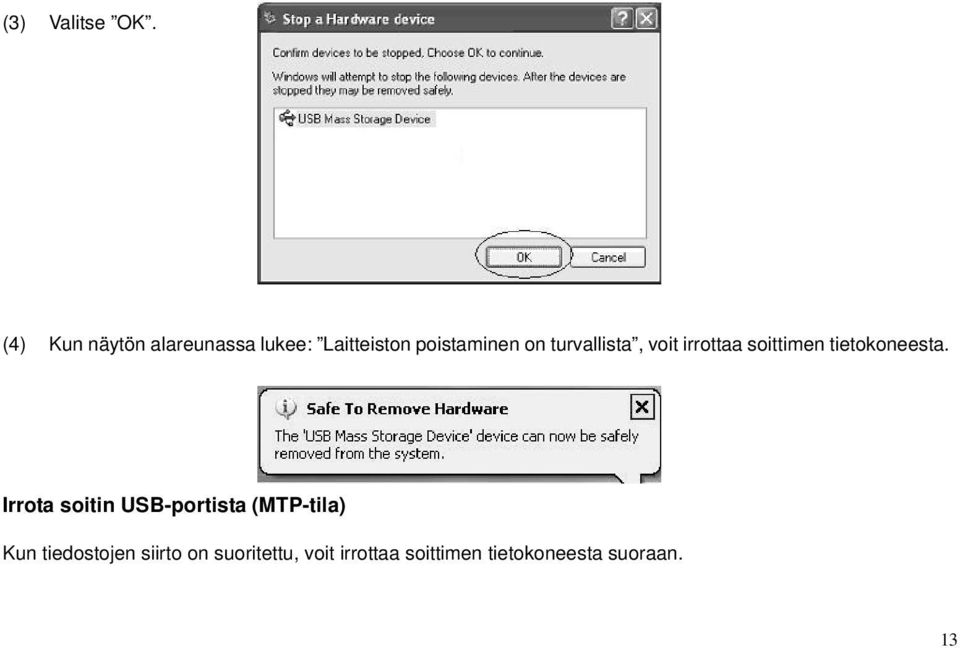 turvallista, voit irrottaa soittimen tietokoneesta.