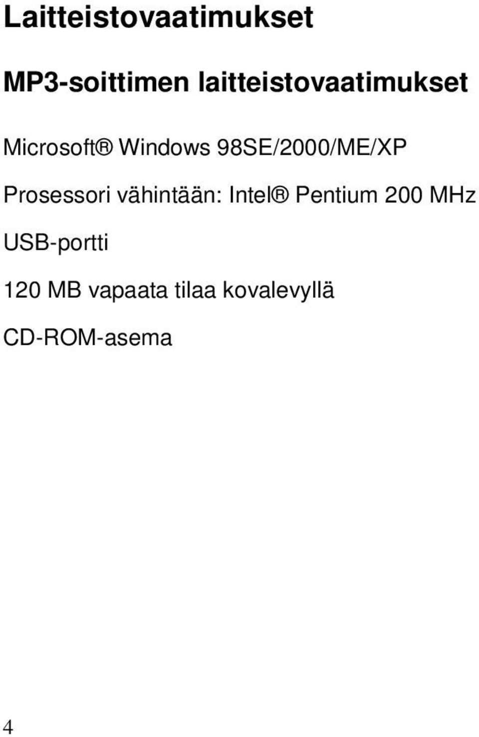 98SE/2000/ME/XP Prosessori vähintään: Intel