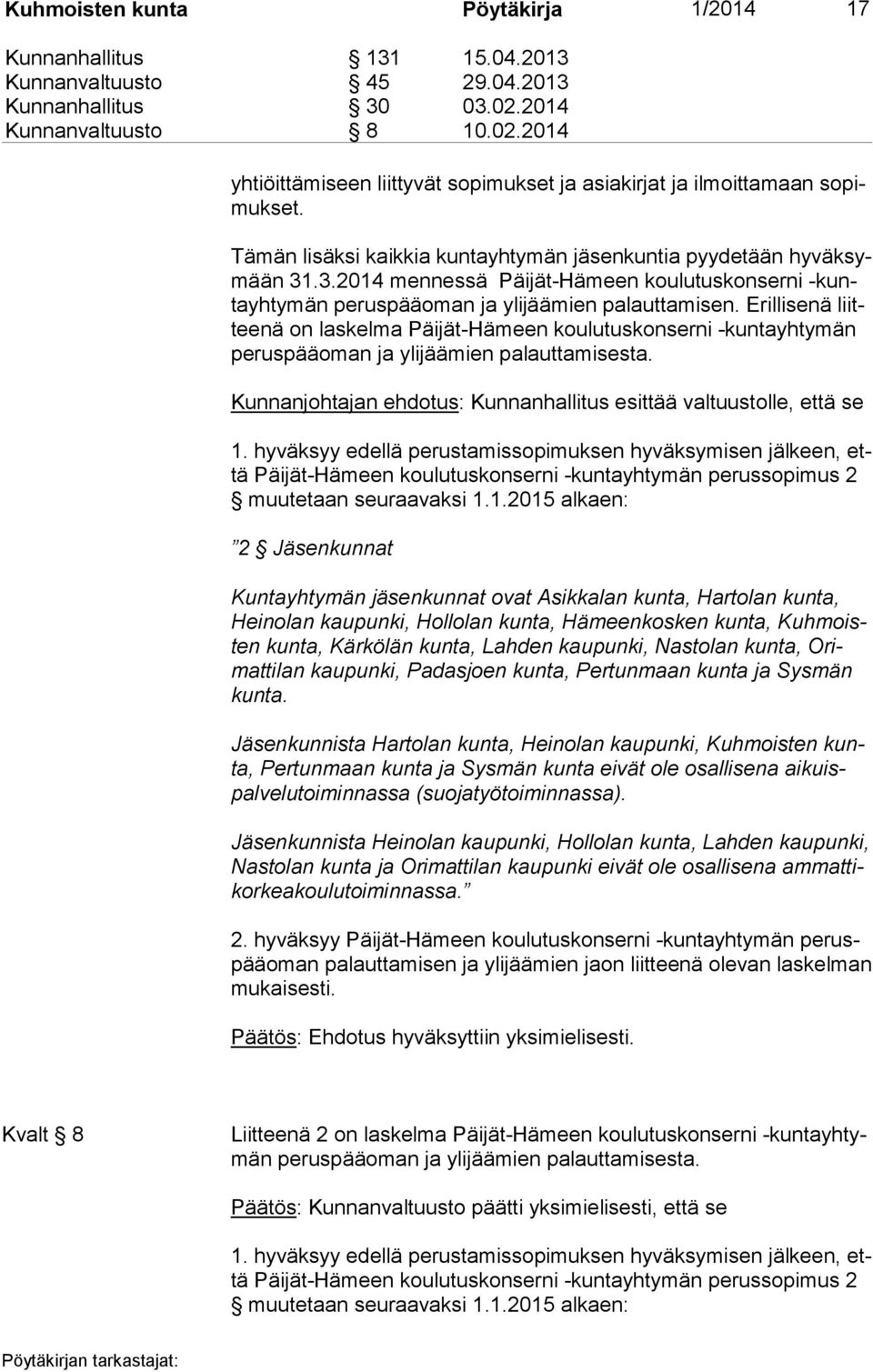 .3.2014 mennessä Päijät-Hämeen koulutuskonserni -kunta yh ty män peruspääoman ja ylijäämien palauttamisen.