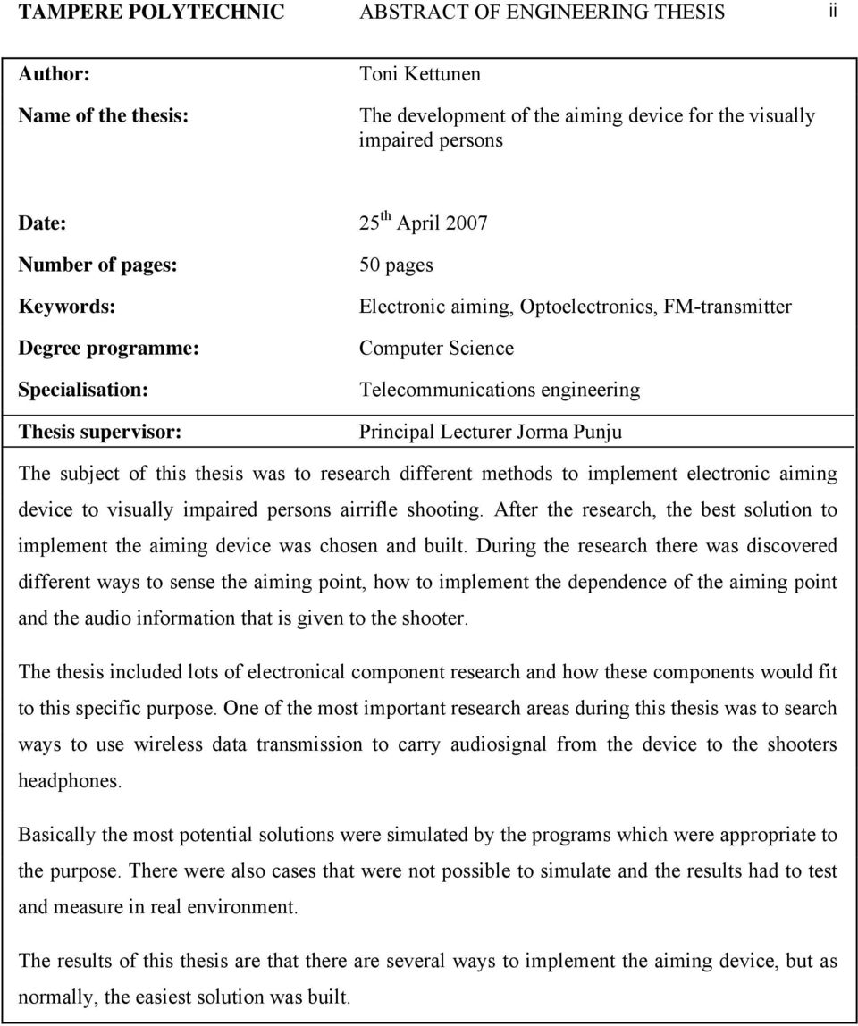Punju The subject of this thesis was to research different methods to implement electronic aiming device to visually impaired persons airrifle shooting.