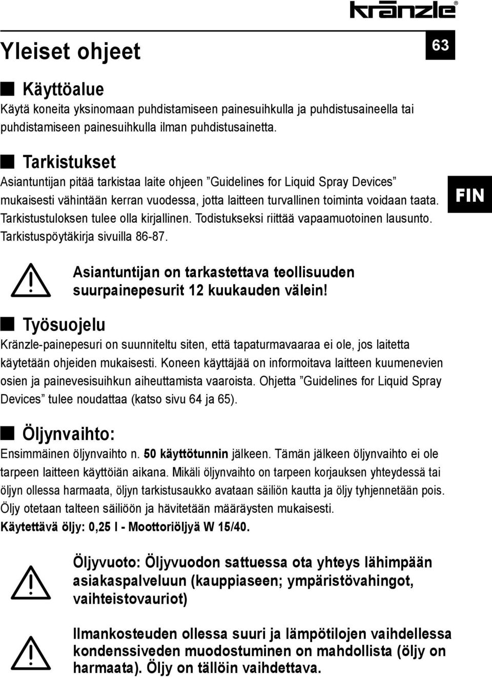 Tarkistustuloksen tulee olla kirjallinen. Todistukseksi riittää vapaamuotoinen lausunto. Tarkistuspöytäkirja sivuilla 86-87.