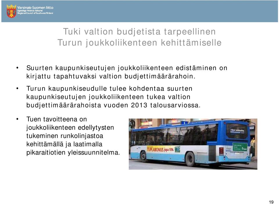 Turun kaupunkiseudulle tulee kohdentaa suurten kaupunkiseutujen joukkoliikenteen tukea valtion budjettimäärärahoista