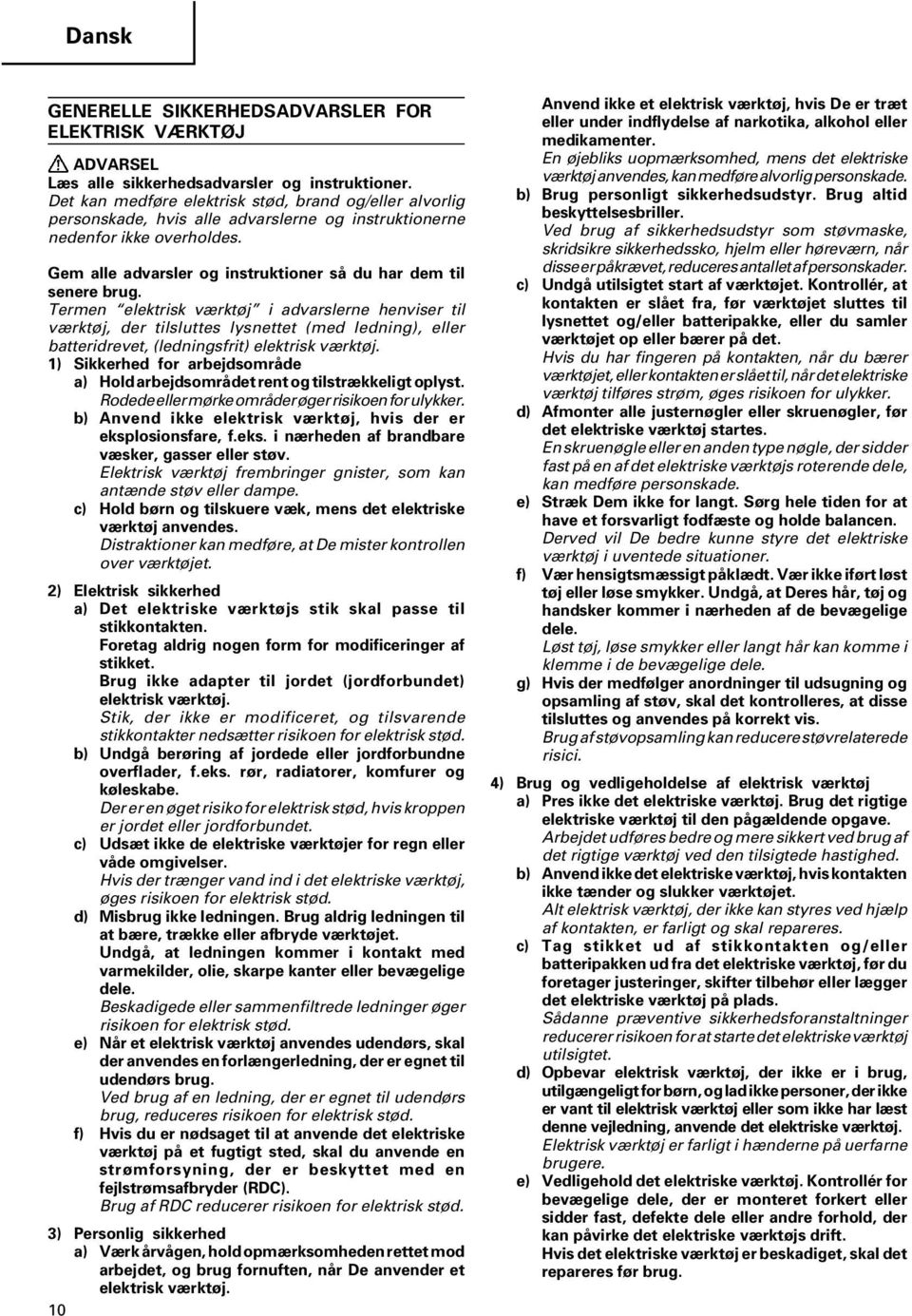 Gem alle advarsler og instruktioner så du har dem til senere brug.