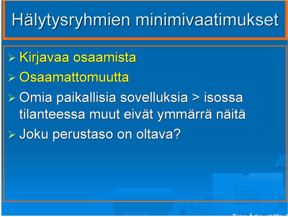 sovelluksia > isossa tilanteessa muut eivät